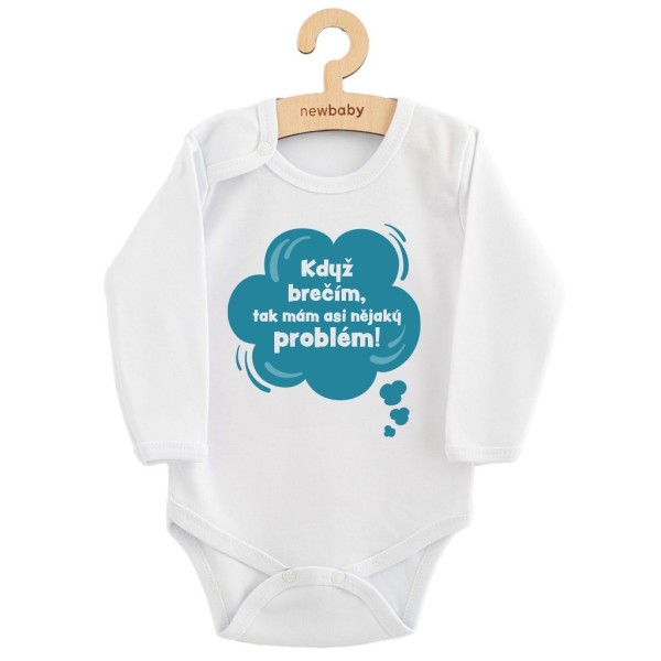 NEW BABY Dětské body s potiskem Když brečím, tak mám asi nějaký problém!